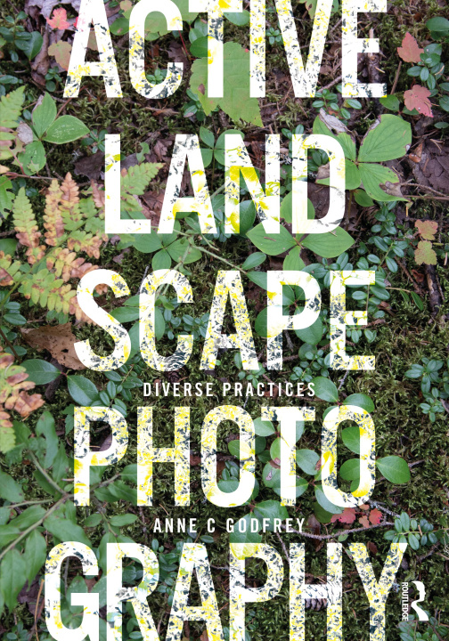 Knjiga Active Landscape Photography Anne C Godfrey