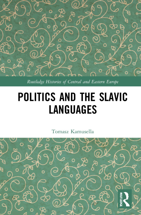 Kniha Politics and the Slavic Languages Tomasz Kamusella