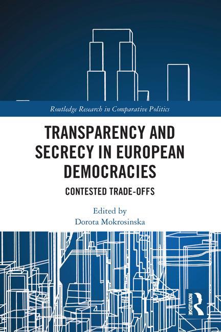 Libro Transparency and Secrecy in European Democracies Dorota Mokrosinska
