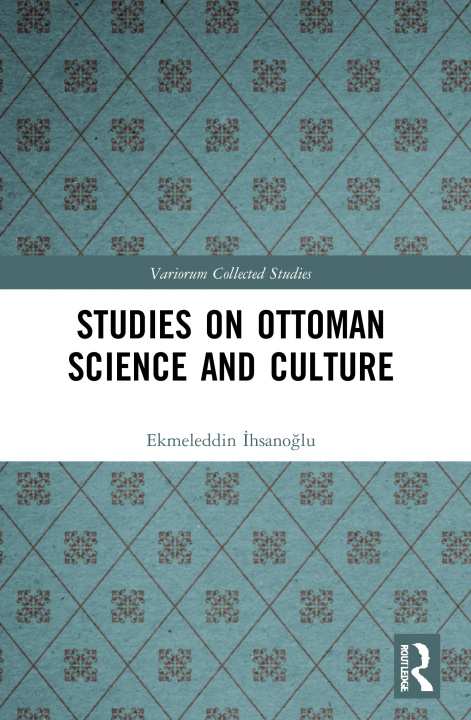 Kniha Studies on Ottoman Science and Culture Ekmeleddin Ihsanoglu