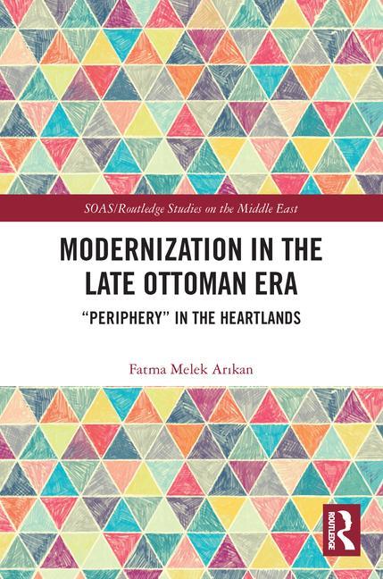 Knjiga Modernization in the Late Ottoman Era Fatma Melek Arikan