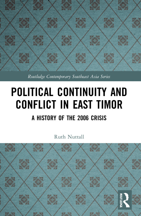 Książka Political Continuity and Conflict in East Timor Ruth Nuttall