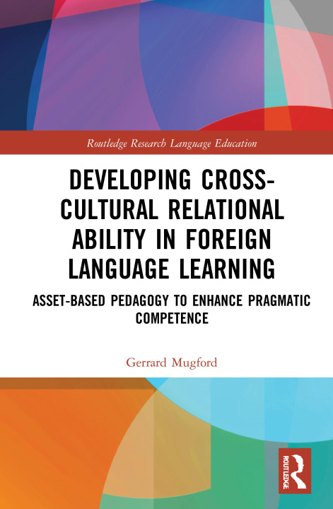 Kniha Developing Cross-Cultural Relational Ability in Foreign Language Learning Gerrard Mugford