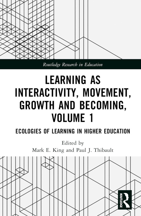 Carte Learning as Interactivity, Movement, Growth and Becoming, Volume 1 Mark E. King