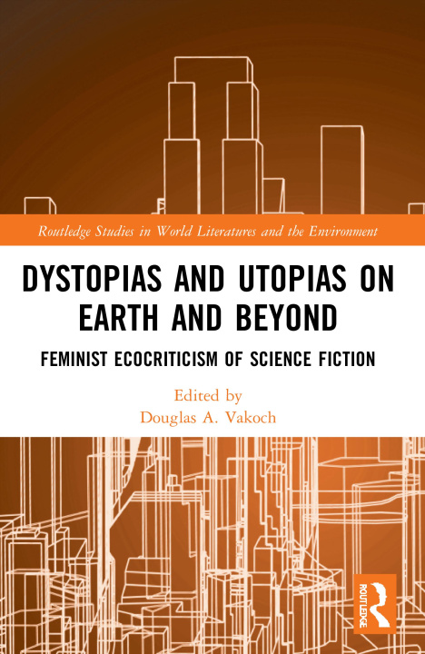 Könyv Dystopias and Utopias on Earth and Beyond 