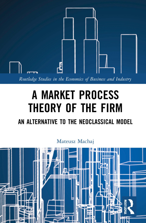 Книга Market Process Theory of the Firm Mateusz Machaj