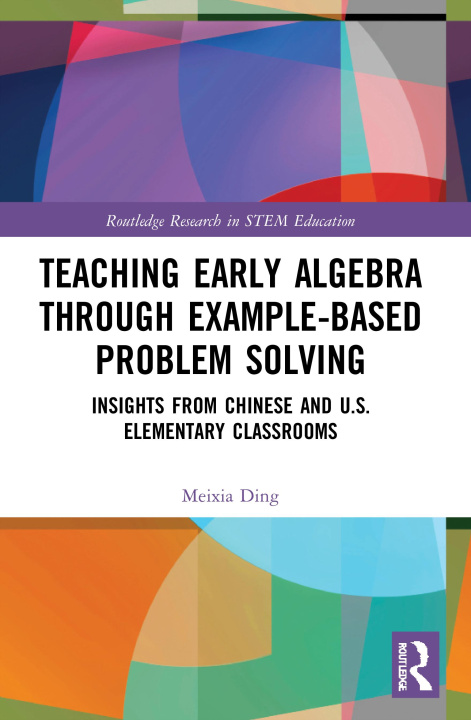 Knjiga Teaching Early Algebra through Example-Based Problem Solving Ding