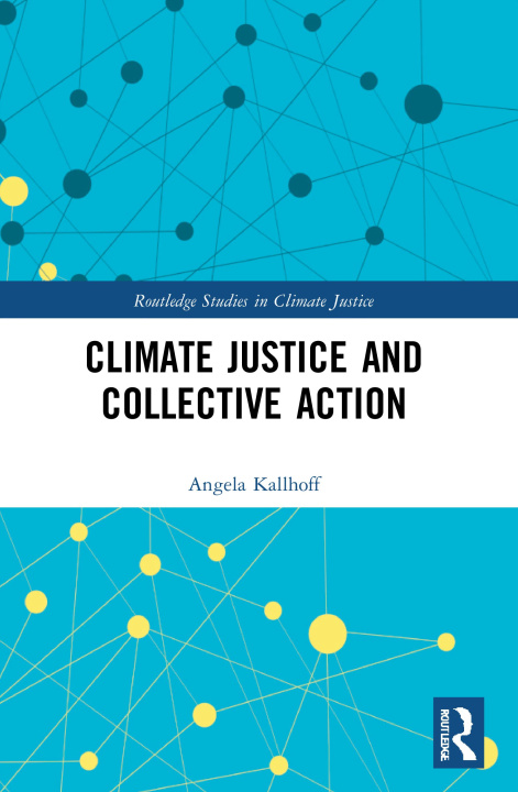 Kniha Climate Justice and Collective Action Angela Kallhoff