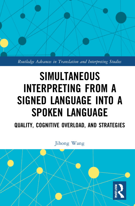 Knjiga Simultaneous Interpreting from a Signed Language into a Spoken Language Jihong Wang
