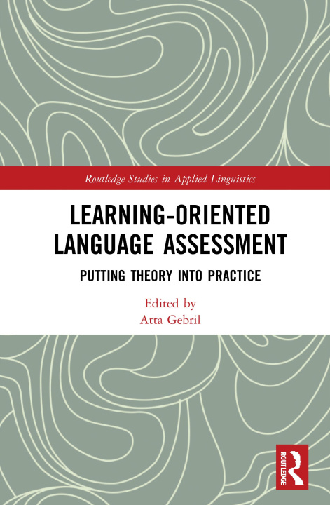 Knjiga Learning-Oriented Language Assessment Atta Gebril