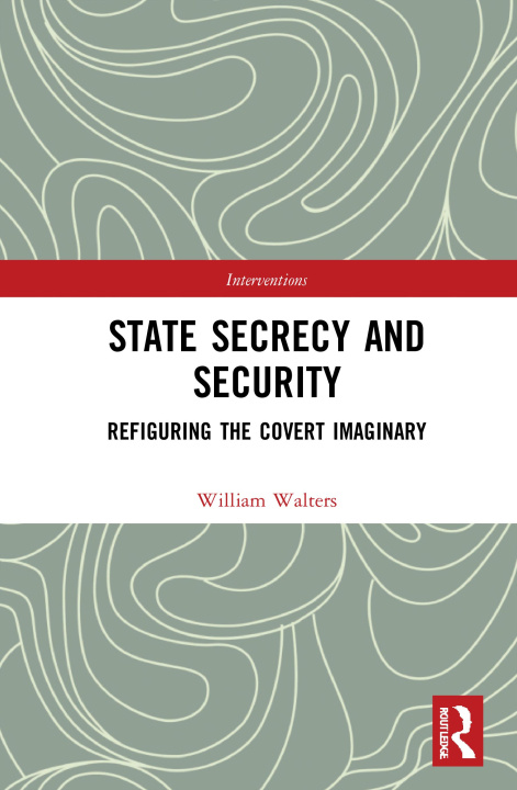 Kniha State Secrecy and Security William Walters