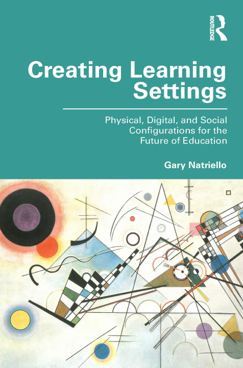 Knjiga Creating Learning Settings Gary Natriello