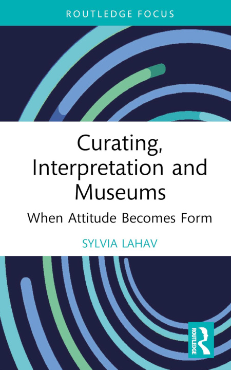 Knjiga Curating, Interpretation and Museums Lahav