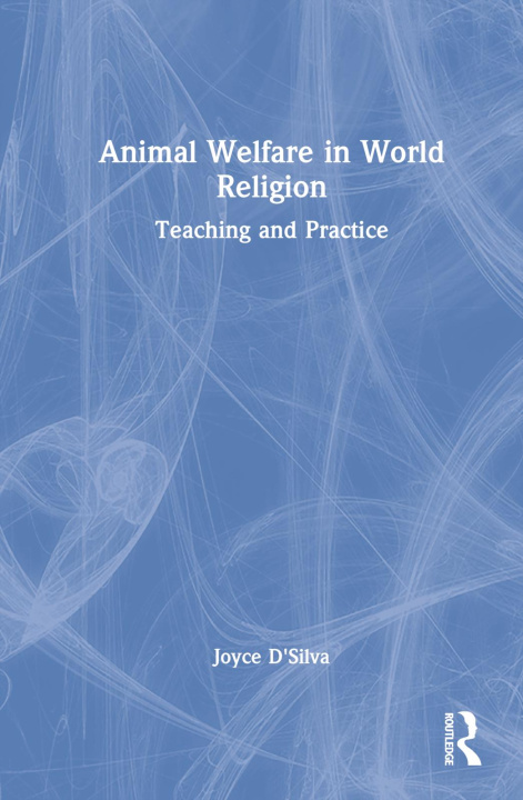 Könyv Animal Welfare in World Religion D'Silva