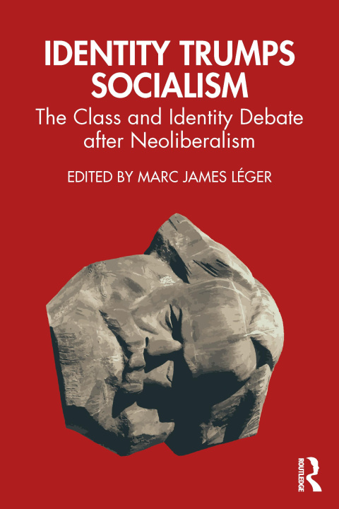 Knjiga Identity Trumps Socialism Marc James Léger