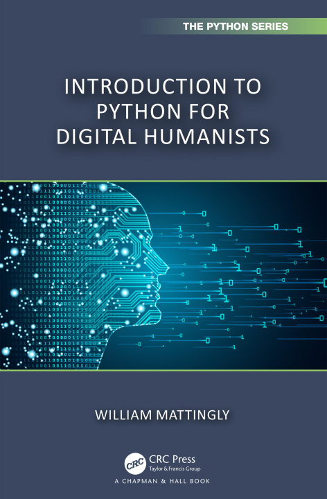 Knjiga Introduction to Python for Humanists William Mattingly