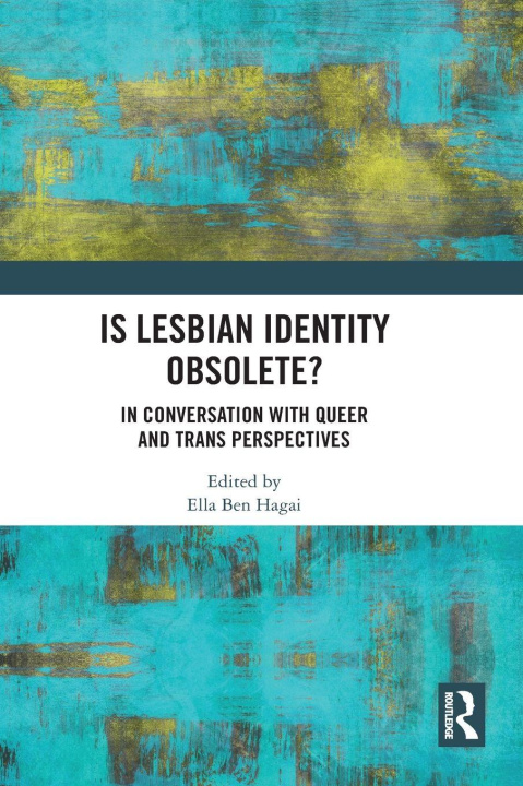 Carte Is lesbian Identity Obsolete? Ella Ben Hagai