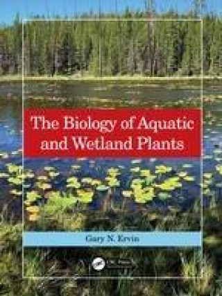 Könyv Biology of Aquatic and Wetland Plants Ervin