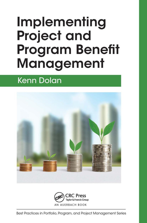Knjiga Implementing Project and Program Benefit Management Kenn Dolan