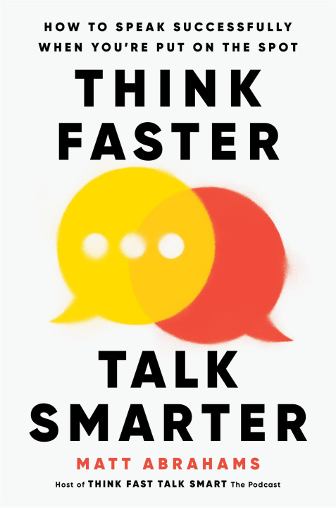 Könyv Thinking Faster, Talking Smarter Matt Abrahams