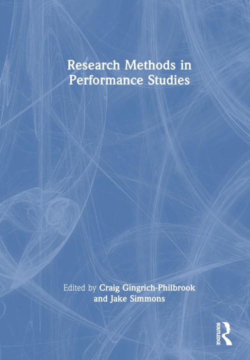 Knjiga Research Methods in Performance Studies Craig Gingrich-Philbrook