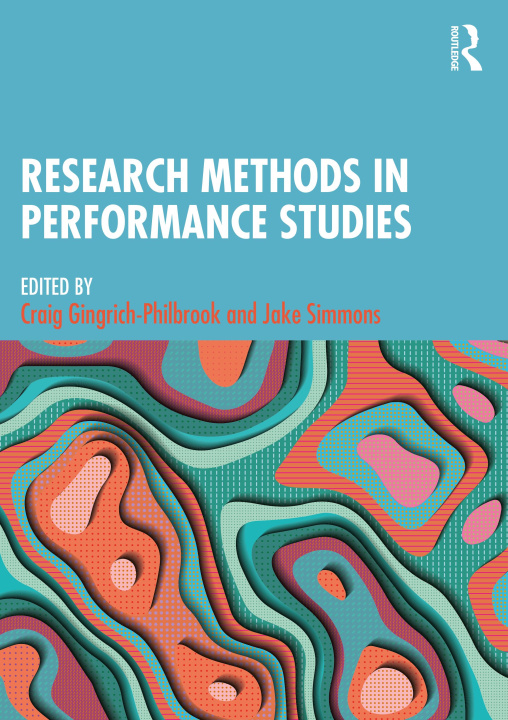 Knjiga Research Methods in Performance Studies Craig Gingrich-Philbrook