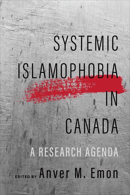 Knjiga Systemic Islamophobia in Canada Anver M. Emon