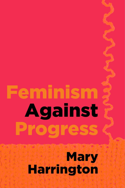 Książka Feminism against Progress Mary Harrington