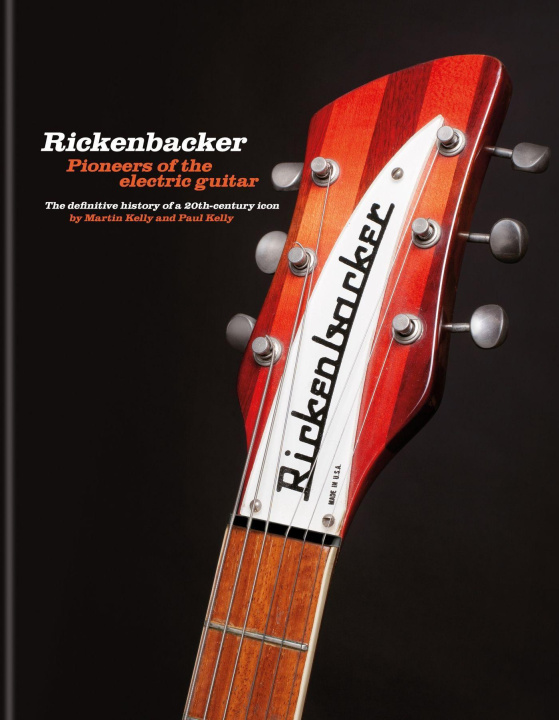 Kniha Rickenbacker Guitars Martin Kelly