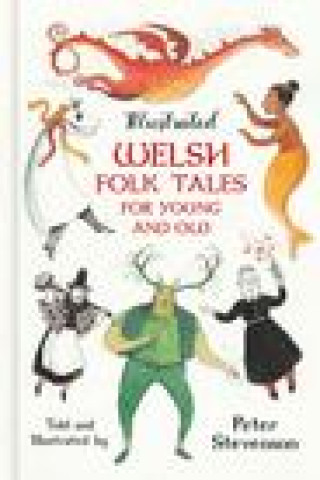 Kniha Illustrated Welsh Folk Tales for Young and Old Peter Stevenson