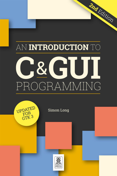 Kniha Introduction to C & GUI Programming 2e Simon Long