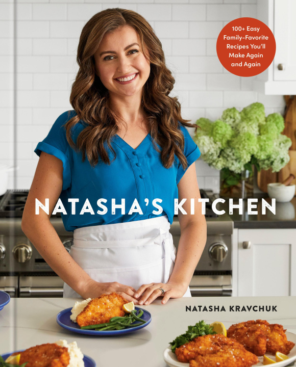 Книга Natasha's Kitchen: 100+ Easy, Family-Favorite Recipes You'll Make Again and Again: A Cookbook 