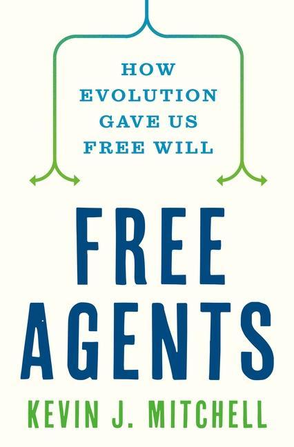 Kniha Free Agents: How Evolution Created the Power to Choose 