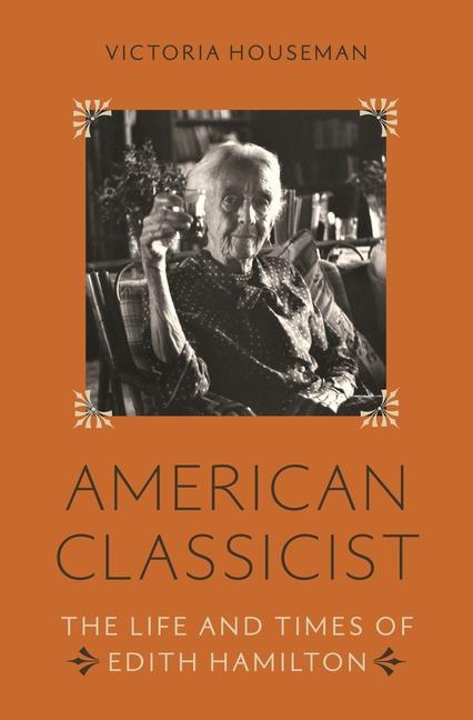 Boek American Classicist: The Life and Times of Edith Hamilton Victoria Houseman