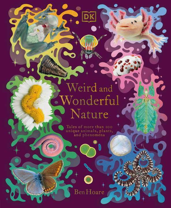 Carte Weird and Wonderful Nature: Tales of More Than 100 Unique Animals, Plants, and Phenomena 