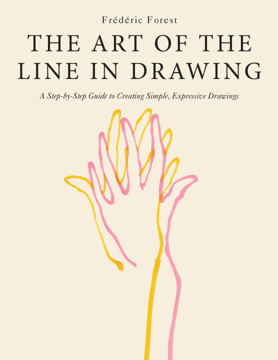 Kniha The Art of the Line in Drawing: A Step-By-Step Guide to Creating Simple, Expressive Drawings 
