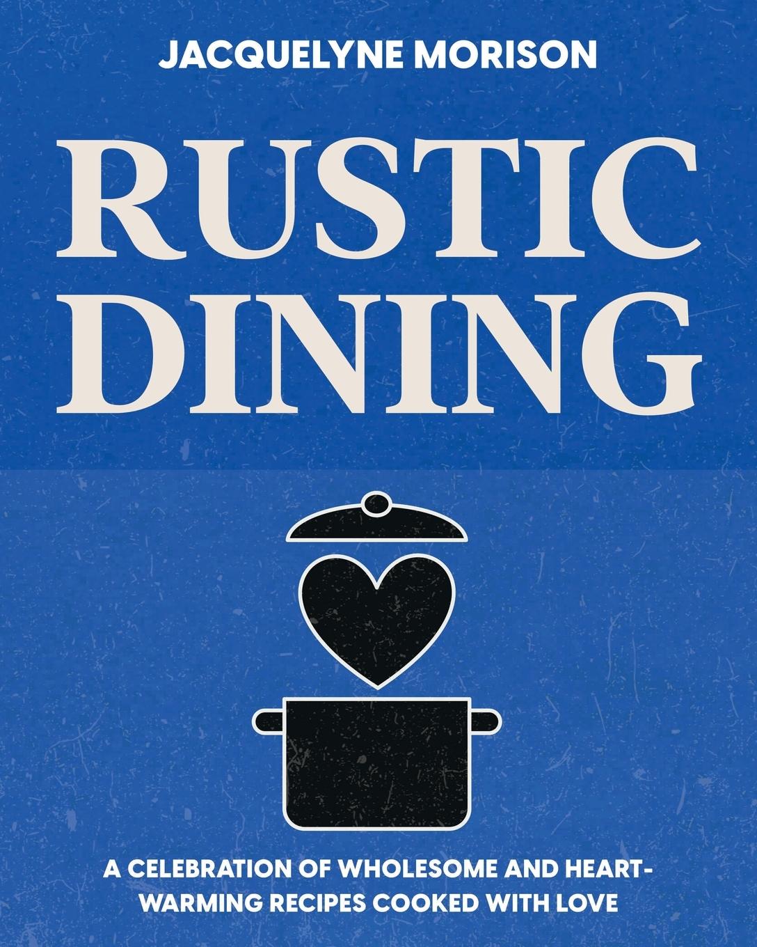 Knjiga Rustic Dining Jacquelyne Morison