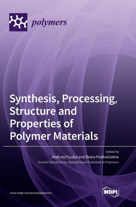 Boek Synthesis, Processing, Structure and Properties of Polymer Materials Andrzej Puszka