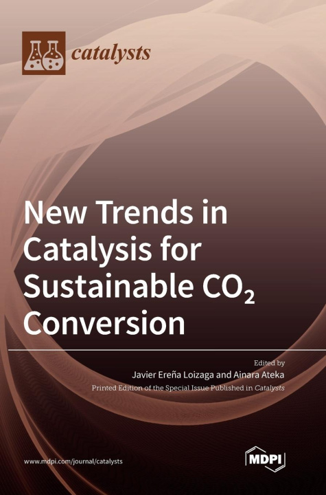Knjiga New Trends in Catalysis for Sustainable CO2 Conversion Javier Ereña Loizaga