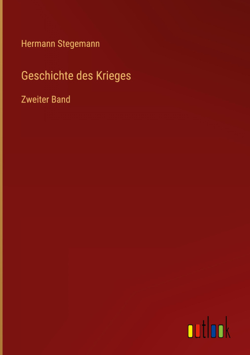 Kniha Geschichte des Krieges Hermann Stegemann
