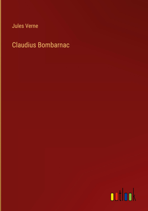 Knjiga Claudius Bombarnac Jules Verne