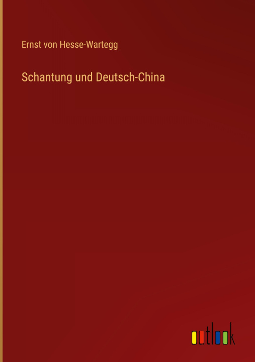 Boek Schantung und Deutsch-China Ernst von Hesse-Wartegg