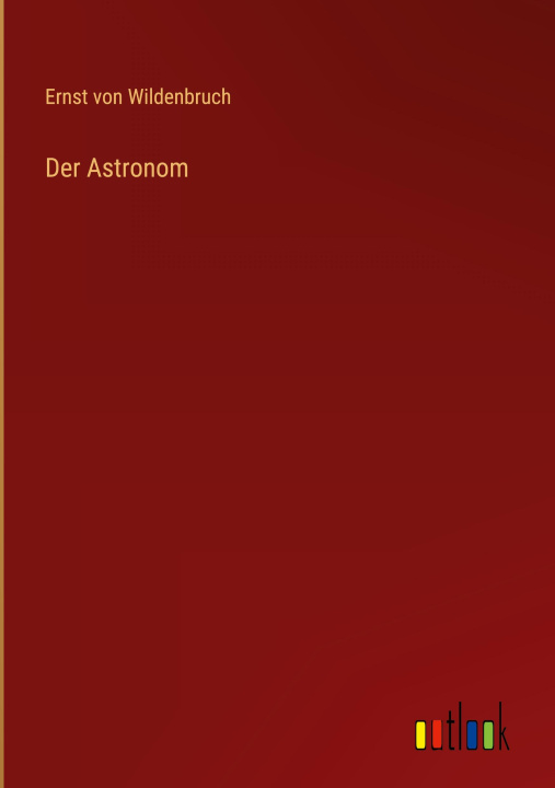 Knjiga Der Astronom Ernst von Wildenbruch