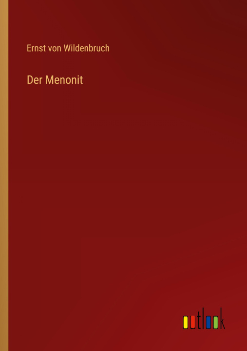 Knjiga Der Menonit Ernst von Wildenbruch