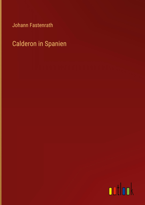Buch Calderon in Spanien Johann Fastenrath