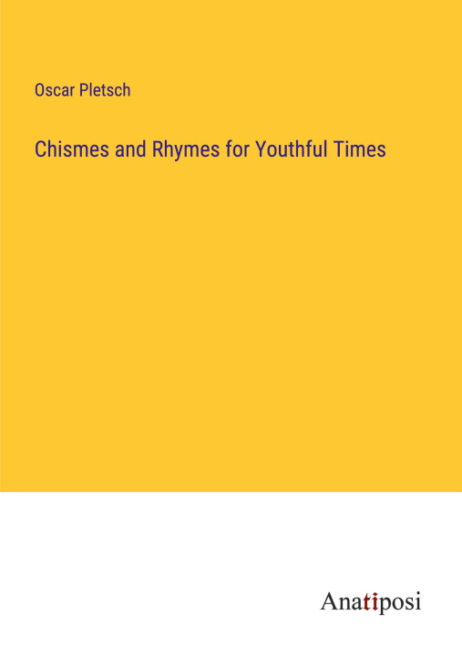 Boek Chismes and Rhymes for Youthful Times Oscar Pletsch