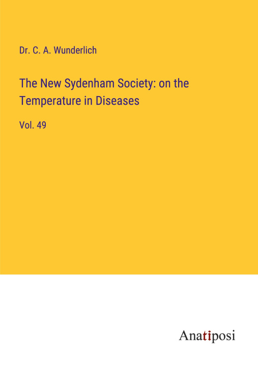 Boek The New Sydenham Society: on the Temperature in Diseases Dr. C. A. Wunderlich