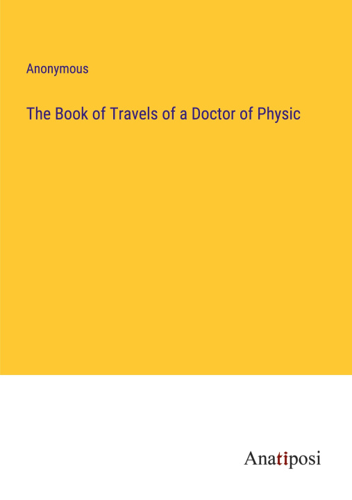 Kniha The Book of Travels of a Doctor of Physic 