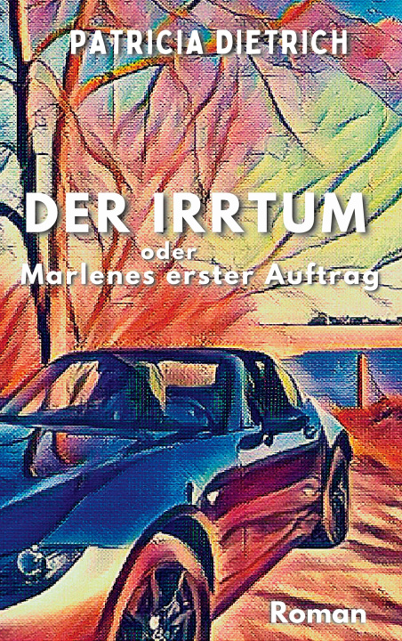 Knjiga Der Irrtum oder Marlenes erster Auftrag Patricia Dietrich