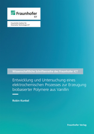Boek Entwicklung und Untersuchung eines elektrochemischen Prozesses zur Erzeugung biobasierter Polymere aus Vanillin. Robin Kunkel